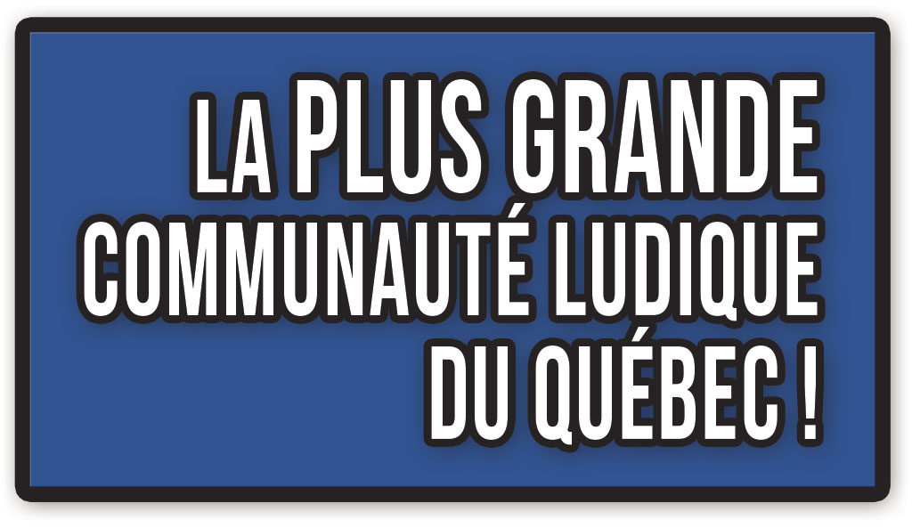 Plus grande communauté Ludique au Québec